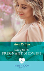 A RING FOR HIS PREGNANT MIDWIFE -- Amy Ruttan